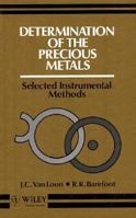 Determination of the Precious Metals: Selected Instrumental Methods 0471927457 Book Cover