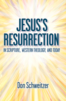 Jesus's Resurrection: In Scripture, Western Theology, and Today 1626987254 Book Cover