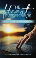 The Heart Remembers: Touching Lessons from the Dementia Journey B0F5YZ13WY Book Cover