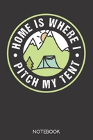 Home is where i pitch my tent: Notebook with 120 dotgrid pages in 6x9 inch format 1708040471 Book Cover
