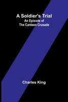 A Soldier's Trial: An Episode of the Canteen Crusade 9357962565 Book Cover