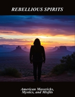 Rebellious Spirits: American Mavericks, Mystics, And Misfits B0FQ87V6XK Book Cover