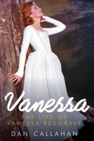 Vanessa: The Life of Vanessa Redgrave 1605988308 Book Cover