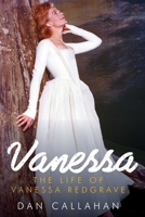 Vanessa: The Life of Vanessa Redgrave 1605985570 Book Cover