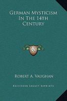 German Mysticism In The 14th Century 1162912081 Book Cover