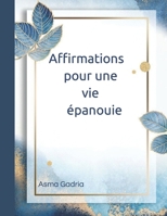 Affirmations pour une vie épanuie (French Edition) B0CQW1JL6C Book Cover