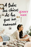 A todos los chicos de los que me enamoré (Libro 1). Edición Tapa Dura / To All the Boys I've Loved Before (Book 1) (Spanish Edition) 6073946546 Book Cover