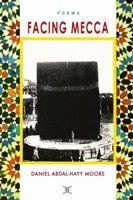 Facing Mecca / Poems 0578146371 Book Cover