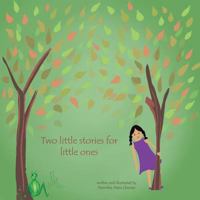 Two Little Stories for Little Ones: What the Leaves Taught Miya and Leapy Long Legs 1543745504 Book Cover