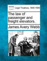 The Law of Passenger and Freight Elevators 1017310718 Book Cover