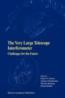 The Very Large Telescope Interferometer - Challenges for the Future 1402015186 Book Cover