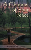 A Channel of Your Peace 1987970144 Book Cover