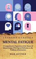 Mental Fatigue A Comprehensive Exposition of the Nature of Mental Fatigue B0CGGZPGCS Book Cover