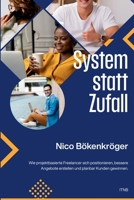 System statt Zufall für Freelancer: Wie projektbasierte Freelancer sich positionieren, bessere Angebote erstellen und planbar Kunden gewinnen. (German Edition) B0GKDGJG1C Book Cover