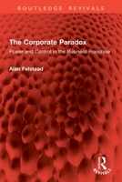 The Corporate Paradox: Power and Control in the Business Franchise 1032863897 Book Cover