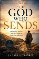 The God Who Sends: Evangelism, Mission, and the Calling to Make Christ Known B0HHRR6C3L Book Cover