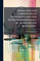 Annalen Der Geburtshülfe Überhaupt Und Der Entbindungsanstalt Zu Marburg Ins Besondere, Volume 2 1179234995 Book Cover