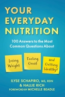 Your Everyday Nutrition: 100 Answers to the Most Common Questions about Losing Weight, Feeling Great, and Getting Healthy 1510777253 Book Cover