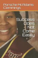 Success Does Not Come Easily 1724006282 Book Cover