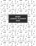 Music Lesson Planner 2020: Weekly and Monthly Lesson Organizer for Music Teachers with Notes on Cover Design - Teacher Agenda for Class Planning and Organizing - Week to Week Overview of Curriculum 1673680372 Book Cover