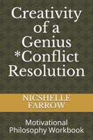 Creativity of a Genius *Conflict Resolution: Motivational Philosophy Workbook 1652457658 Book Cover