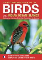 A Photographic Guide to the Birds of the Indian Ocean Islands: Madagascar, Mauritius, Seychelles, Reunion and the Comoros 177007175X Book Cover