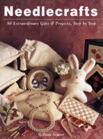 Needlecrafts: 50 Extraordinary Gifts and Projects, Step by Step 0609800345 Book Cover