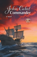 John Cabot - Commander (Spinners of Destiny) 1038362652 Book Cover