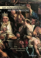 Das Königreich Am Dreikönigstag: Eine Historisch-Empirische Ritualstudie 3506764047 Book Cover