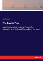 The Jewish year; a collection of devotional poems for Sabbaths and holidays throughout the year 3337103855 Book Cover