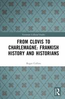 From Clovis to Charlemagne: Frankish History and Historians (Variorum Collected Studies) 103288052X Book Cover