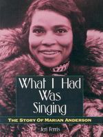 What I Had Was Singing: The Story of Marian Anderson (Trailblazer Biographies) 0876146345 Book Cover