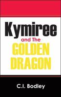 Kymiree and The Golden Dragon 1478779160 Book Cover