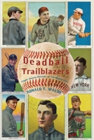 Deadball Trailblazers: Single-Season Records of the Modern Era 1620068990 Book Cover