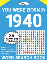 You Were Born In 1940: Word Search Book: Word Search for Seniors - Large Print 85 Puzzles & Solutions - Vol. 1 B09DJ77JCM Book Cover