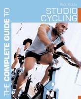 The Complete Guide to Studio Cycling 0713664622 Book Cover