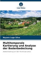 Multitemporale Kartierung und Analyse der Bodenbedeckung: Stadtverwaltung von São Thomé das Letras (German Edition) 6208805074 Book Cover