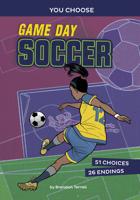 Game Day Soccer: An Interactive Sports Story 149669709X Book Cover