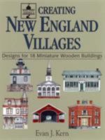 Creating New England Villages: Designs for 18 Miniature Wooden Buildings (Small Town America , No 2)
