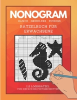 Nonogram Rätzelbuch Für Erwachsene: 112 Logikrätzel Mit Lösungen Von Einfach Bis Fortgeschritten B091ND28VF Book Cover