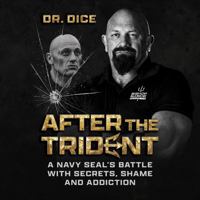 After the Trident: A Navy SEAL's Battle with Secrets, Shame and Addiction B0H9SPLNHV Book Cover