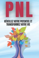PNL : Réveillez Votre Potentiel et Transformez Votre Vie": Le Guide Ultime pour Booster Votre Confiance, Réussir et Vivre en Harmonie grâce à la Programmation Neuro-Linguistique" (French Edition) B0F4R5NXFZ Book Cover