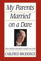 My Parents Married on a Dare: And Other Favorite Essays on Life 1573451908 Book Cover