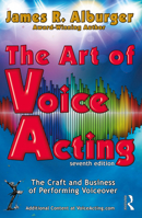 The Art of Voice Acting: The Craft and Business of Performing for Voiceover 1032370688 Book Cover