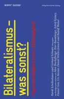 Bilateralismus - was sonst?: Eigenständigkeit trotz Abhängigkeit 3038101508 Book Cover