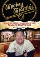Mickey Mantle's: Behind the Scenes in America's Most Famous Sports Bar 159228843X Book Cover