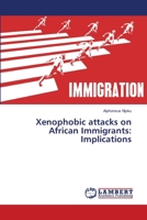 Xenophobic attacks on African Immigrants: Implications 6139974194 Book Cover