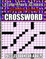 New York Times Simply Easy Crossword Puzzles: 100 Medium Puzzles Book For Adults B0CRM97PYS Book Cover