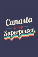 Canasta Is My Superpower: A 6x9 Inch Softcover Diary Notebook With 110 Blank Lined Pages. Funny Vintage Canasta Journal to write in. Canasta Gift and SuperPower Retro Design Slogan 1711966061 Book Cover
