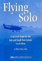 Flying Solo, Fourth Edition: A Survival Guide for Solos and Small Firm Lawyers 1590314808 Book Cover